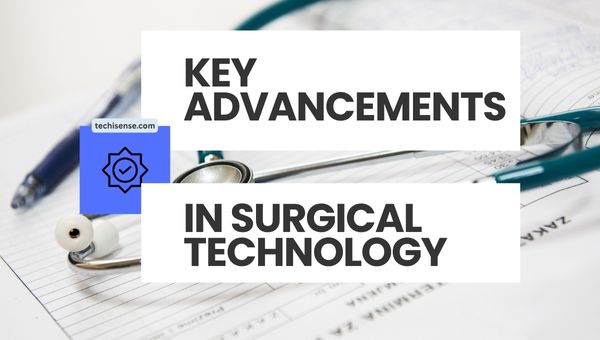 Key Advancements in Surgical Technology