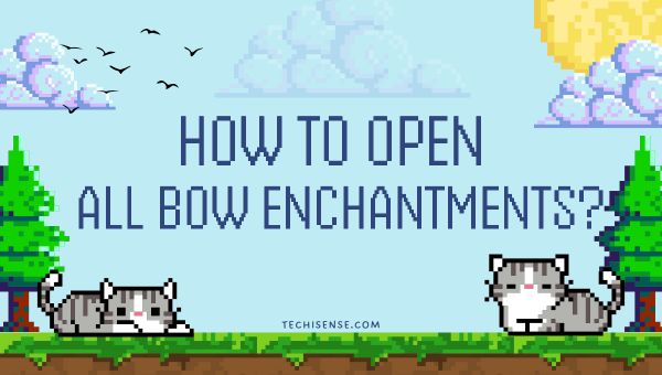 How to Open All Bow Enchantments?