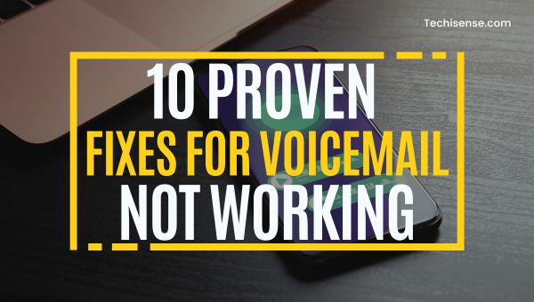 10 Proven Fixes for Voicemail Not Working